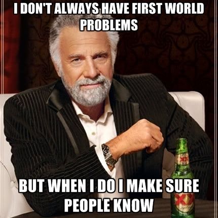 first%20world%20problems_zps2ivagrfc.jpg